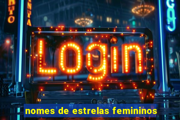 nomes de estrelas femininos